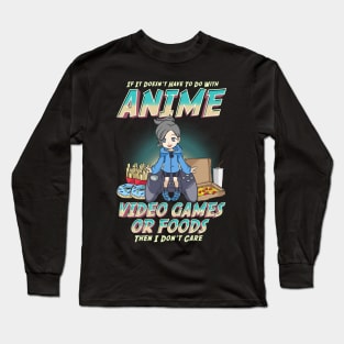 Not About Anime Video Games Or Food? I Don't Care Long Sleeve T-Shirt